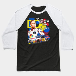 Ricky Bobby // If You Ain't First You're Last Racing Design Baseball T-Shirt